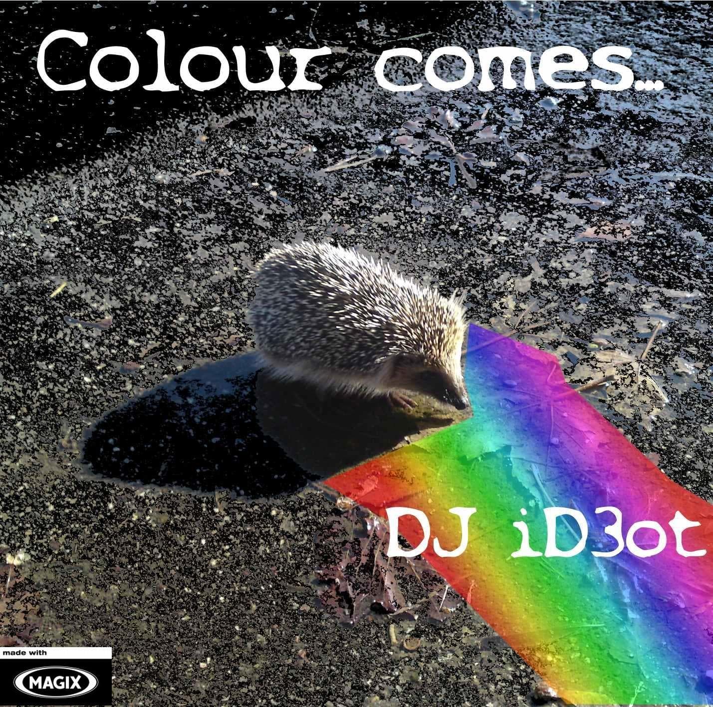 Colour comes...
